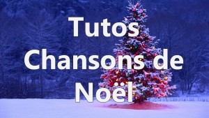 Tutos Chanson de Noël